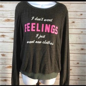 Wildfox cozy crew neck sweater “i don’t want feelings I just want new clothes”